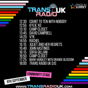 12.30-12.50	Count To Ten With Nobody 12.55-13.05	Kylie XO 13.10-13.40	Camp Closet 13.45-14.05	David Campbell 14.20-14.50	V?k 14.55-15.05	Rachel 15.15-15.35	Juliet and Her Regrets 15.40-16.10	John Hastings 16.15-16.45	Sofia Gillani 16.50-17.20	Camp Closet 17.25-17.55	Mark Handley with Orange Blossom 18.00-19.00	Trans Radio UK DJs