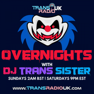 Picture is black background, with multicoloured clown face with blue hair and red teeth. Text says Trans Radio UK, Overnights with DJ Trans SisterSaturday 9pm EST, Sunday 2am BST